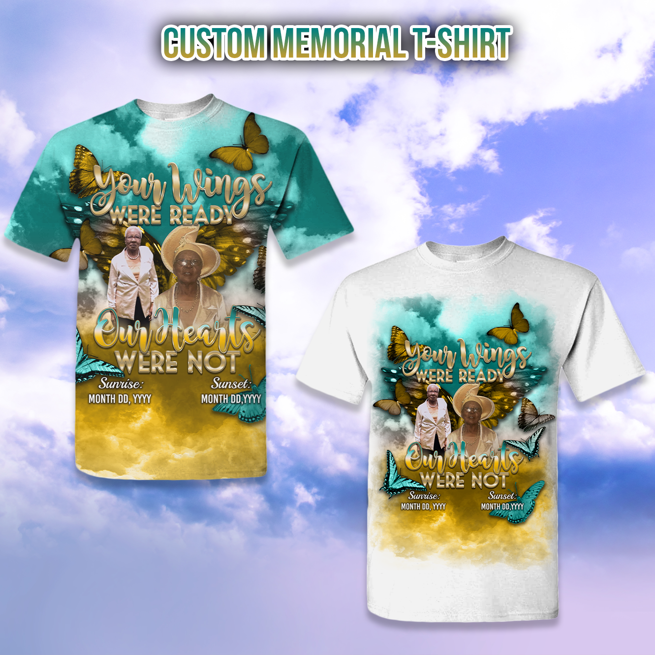 Custom Memorial T-Shirt (Your Wings Were Ready Butterflies)
