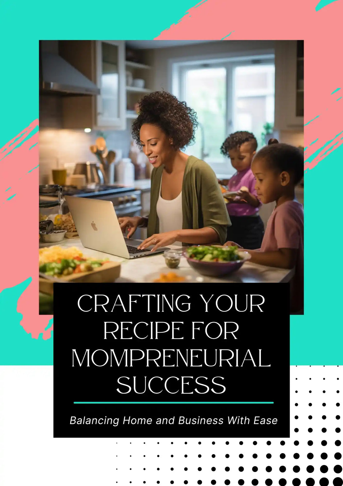 Crafting Your Receipe For Mompreneurial Success