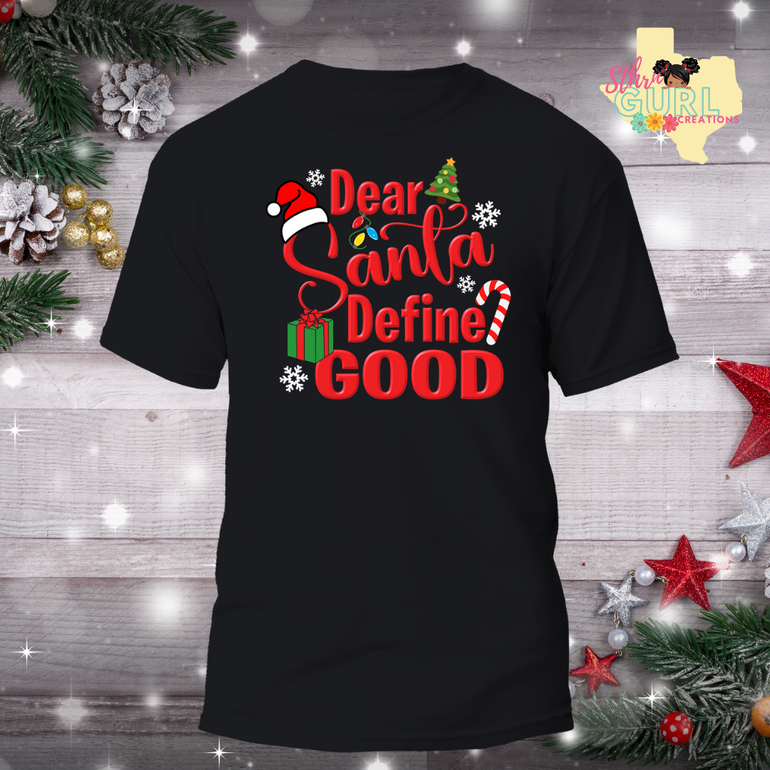 Dear Santa Define Good Shirt
